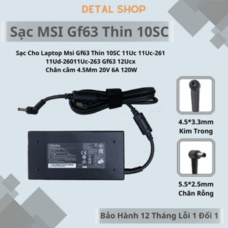Sạc Cho Laptop Msi Gf63 Thin 10SC 11Uc 11Uc-261 11Ud-260 11Uc-263 Sạc Msi Gf63- 120W - 6A BH 12Thg