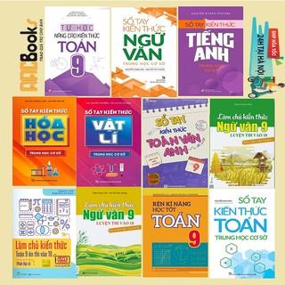 Sách tham khảo lớp 9 -Trọn bộ Toán - Ngữ văn  - Tiếng Anh - Lý - Hóa luyện thi vào 10 (Đề ôn luyện, bài tập nâng cao...)