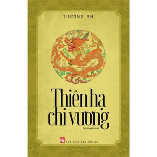 Sách nxb phụ nữ - thiên hạ chi vương