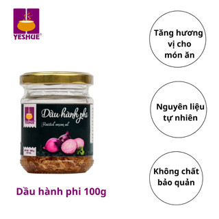 Dầu hành phi 100g - THƯƠNG HIỆU YESHUE - 1 hũ dầu hành phi siêu tiện dụng cho căn bếp hiện đại