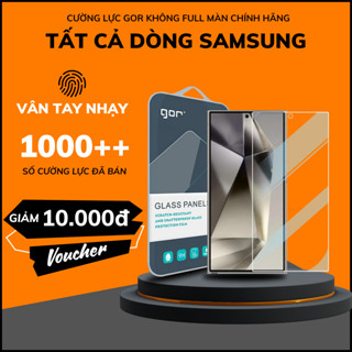 Cường lực gor samsung s25 s24 ultra s24 plus s23 s21 s20 fe 5g z fold 6 5 zfold 4 trong suốt KHÔNG FULL MÀN chính hãng