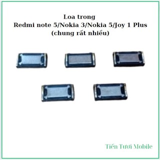 Loa trong Redmi note 5 Xiaomi/Nokia 3/Nokia 5/Joy 1 Plus (chung rất nhiều)