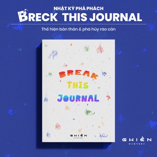 Nhật Ký Phá Phách "Break This Journal" - Sổ Tay Tương Tác Sáng Tạo, Thể Hiện Cá Tính, Phá Bỏ Giới Hạn | Ghiền Mystery