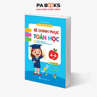 Sách Bé Chinh Phục Toán Học Cho Bé 4 - 6 Tuổi Phát Triển Tư Duy Sáng Tạo Tự Tin Vào Lớp 1
