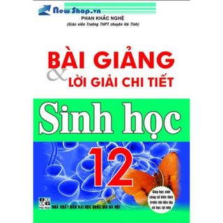Sách - Bài Giảng Và Lời Giải Chi Tiết Sinh Học 12 - HA