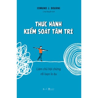 Sách - thực hành kiểm soát tâm trí: làm chủ hội chứng rối loạn lo âu - azb