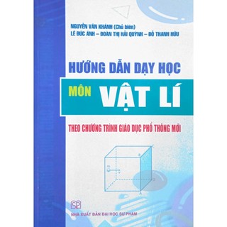 Sách - Hướng dẫn dạy học Môn Vật Lí (Theo chương trình Giáo dục phổ thông mới)