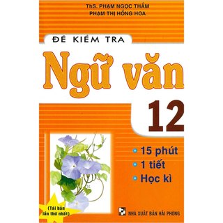 Sách - Đề kiểm tra Ngữ Văn Lớp 12 - 15 phút - 1 tiết - Học kì
