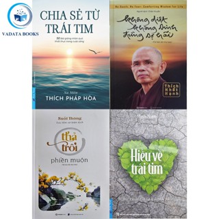 Sách - Hiểu Về Trái Tim + Chia Sẻ Từ Trái Tim + Không Diệt Không Sinh Đừng Sợ Hãi + Thả Trôi Phiền Muộn