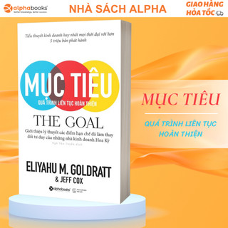Sách The Goal - Mục Tiêu: Quá Trình Liên Tục Hoàn Thiện - Alpha Books