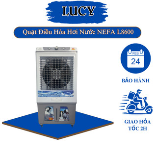 Quạt Điều Hòa Hơi Nước NEFA L8600 Siêu Mát Công Suất 180w Tiết Kiệm Điện Bền Bỉ Bảo Hành 2 Năm
