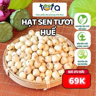 Hạt sen tươi Huế Sen hồ Tịnh Tâm 500gram thơm ngon không sượng Tuta Food ship hoả tốc 2h HCM