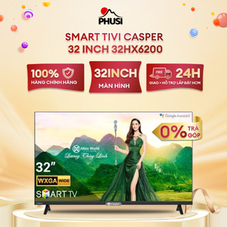32HX6200 Smart Tivi Casper 32 inch 32HX6200 [MIỄN PHÍ VẬN CHUYỂN - LẮP ĐẶT]
