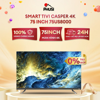 - - smart tivi casper 4k 75 inch 75us8000