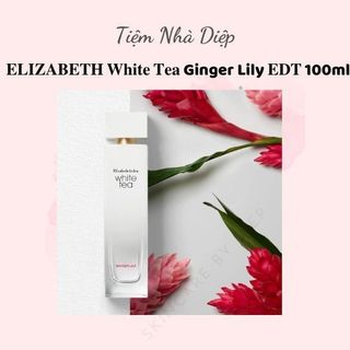 𝐍ướ𝐜 𝐡𝐨𝐚 𝐄𝐋𝐈𝐙𝐀𝐁𝐄𝐓𝐇 𝐀𝐑𝐃𝐄𝐍 𝐖𝐡𝐢𝐭𝐞 𝐓𝐞𝐚 ginger lily 𝐄𝐃𝐓 100ml