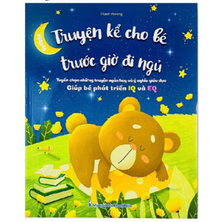 Sách - 365 Truyện Kể Cho Bé Trước Giờ Đi Ngủ - Tuyển Chọn Những Truyện Ngắn Hay Và Ý Nghĩa Giúp Bé Phát Triển IQ Và EQ