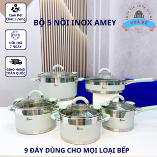 Bộ Nồi Bếp Từ 9 Đáy,  Bộ Nồi AMEY 5 Món - Đáy 9 Lớp - Chất Liệu Inox 304 - Dùng Cho Mọi Loại Bếp