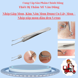 Nhíp gắp mụn, kim nặn mụn dụng cụ lấy mụn | nhíp gắp mụn đầu đen vetus