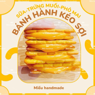 Bánh Hành Phô Mai/Trứng Muối Kéo Sợi Nhiều Vị Bánh Ăn Sáng Ít Ngọt Healthy Miều Handmade