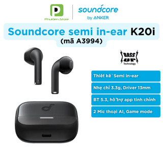 Tai Nghe True Wireless Anker Soundcore K20i ( A3994 ) | BT 5.3 [ bt Edifier X2 Soundpeats Air3 ]