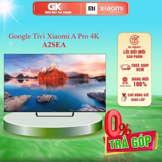 Pro l43m8-a2sea / pro l55m8-a2sea / pro l65m8-a2sea / pro l43ma-ssea - tivi xiaomi a pro 4k a2sea