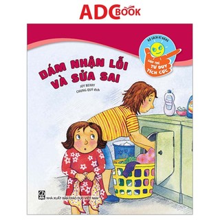 Sách - Dám nhận lỗi và sửa sai (Thuộc bộ Kĩ năng giúp trẻ tư duy tích cực)