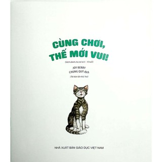 Sách - Cùng chơi, thế mới vui (Thuộc bộ Kĩ năng giúp trẻ tư duy tích cực)