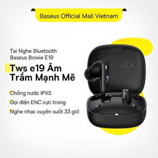 Tai Nghe Bluetooth Baseus Bowie E19 TWS Âm Thanh Sống Động, Có Chống Nước IPX5, Hỗ Trợ Cuộc Gọi ENC