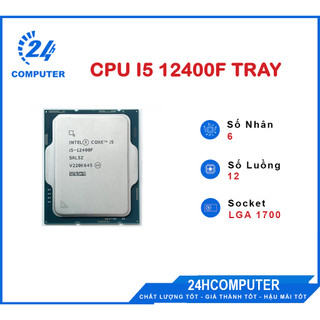 CPU Intel  Corei5 12400F  New Tray bảo hành 36 tháng