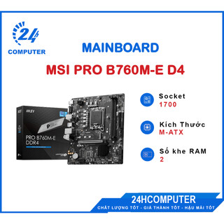 Bo mạch chủ main msi pro b760m-e ddr4 new bh 36 tháng