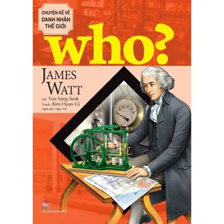 Sách - Who? Chuyện kể về danh nhân thế giới - James Watt