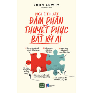 Sách - Nghệ Thuật Đàm Phán Thuyết Phục Bất Kỳ Ai - John Lowry