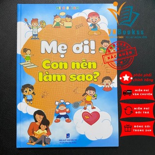 Sách - Mẹ ơi con nên làm sao - Giúp trẻ hiểu thêm những điều bổ ích