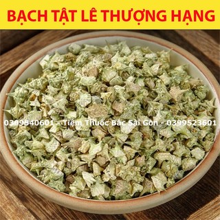 Bạch tật lê đã sao thơm 200g
