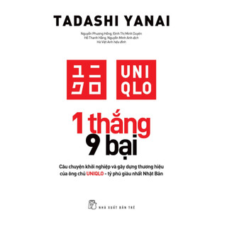 Sách - 1 thắng 9 bại - Câu chuyện khởi nghiệp và gây dựng thương hiệu của ông chủ UNIQLO - tỷ phú giàu nhất Nhật Bả