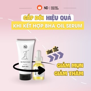 COMBO Bha Oil Serum 15ml và Kem Hỗ Trợ Cải Thiện Thâm Body ND Be Charm Cream By ND (Tặng 1 BHA 5ml)