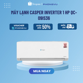 Máy lạnh casper inverter 1 hp qc-09is36 - bảo hành 24 tháng