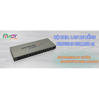 ✅  NetGear ProSafe Plus  GS116E v2  , Bộ Chia Mang Lan Gigabit , Switch Manager , chia vlan kết hợp combo aruba