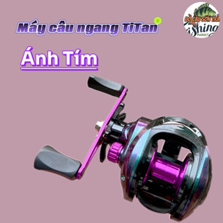 Máy câu cá Máy Ngang titan ÁNH TÍM mượt và đẹp tải cá 8kg 