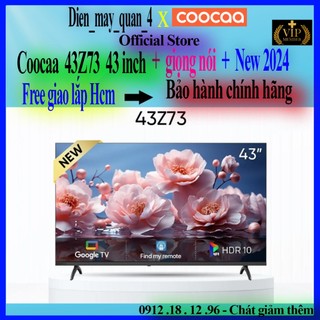 Google tivi coocaa 43z73 full hd 43 inch chính hãng mới 100%
