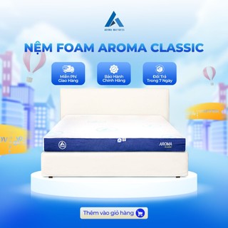 Nệm Foam Aroma Classic Vải Gấm, Mẫu Mã Mới, Nệm Êm Mềm Vừa Phải, Chính Hãng, Bảo Hành 10 năm.