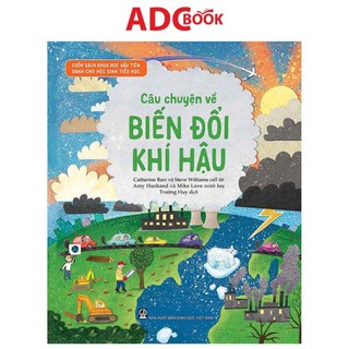Sách - Câu chuyện về biến đổi khí hậu (Thuộc bộ Cuốn sách khoa học đầu tiên dành cho học sinh tiểu học)