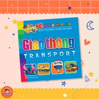 Sách: Bé Khám Phá Môi Trường Xung Quanh - Giao Thông (TB)