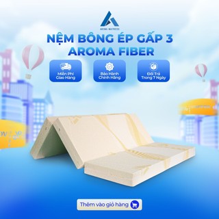 Nệm bông ép gấp 3 aroma fiber không nóng lưng, nệm cứng không võng lưng, bảo hành 10 năm