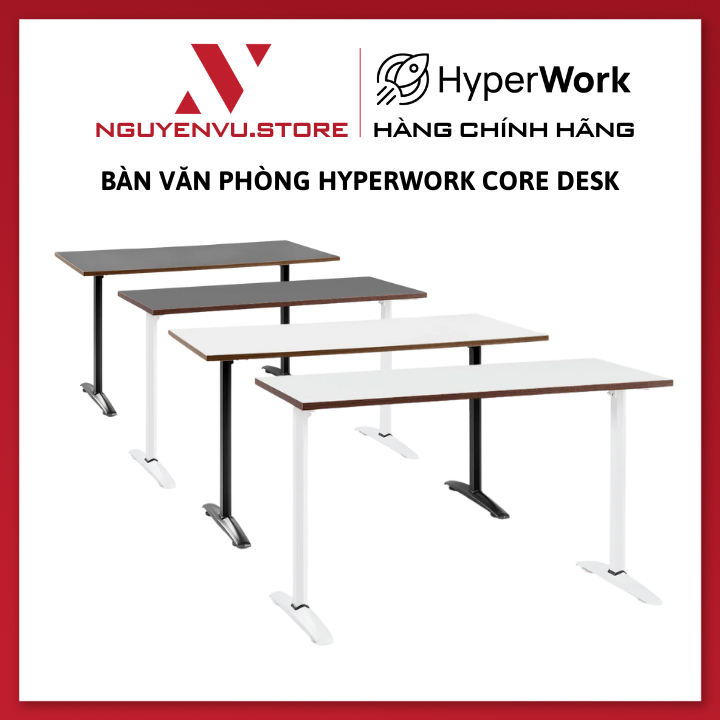 Bàn Văn Phòng HyperWork Core Desk - Hàng Chính Hãng