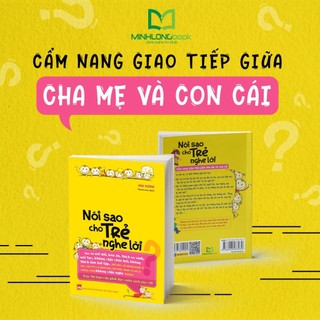 Sách: Nói Sao Cho Trẻ Nghe Lời - Cẩm Nang Giao Tiếp Giữa Cha Mẹ Và Con Cái