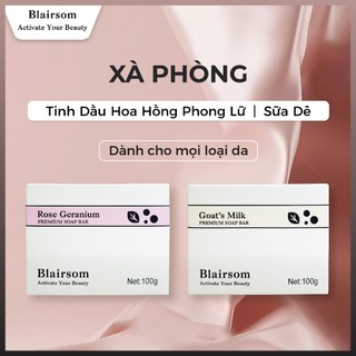 Xà phòng dưỡng thể cao cấp Blairsom (Tinh Dầu Hoa Hồng Phong Lữ/Sữa Dê)