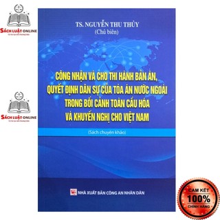 Sách - Công nhận và cho thi hành bản án quyết định dân sự của tòa án nước ngoài trong bối cảnh toàn cầu hóa...