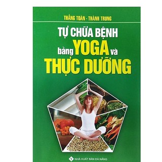 Sách - tự chữa bệnh bằng yoga và thực dưỡng