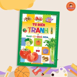 Sách: Từ Điển Tranh Dành Cho Thiếu Nhi Về Rau - Củ - Quả - Hoa Tái Bản (Bìa Mềm)